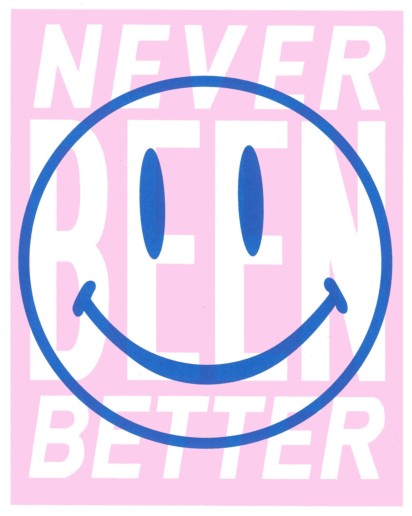 Never Been Better